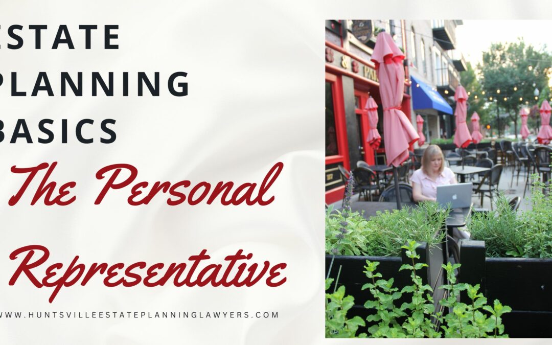 Estate Planning Basics: The Personal Representative