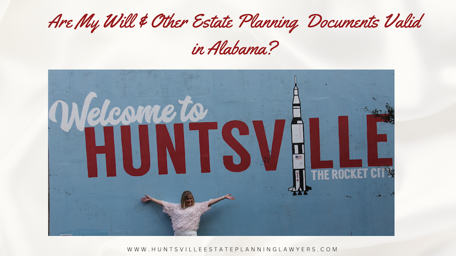 Are My Will and Estate Planning Documents Valid in Alabama?