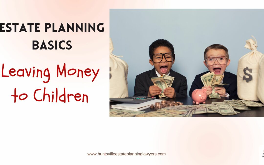 Estate Planning Basics: Leaving Money to Kids